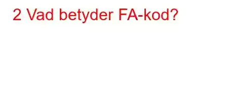 2 Vad betyder FA-kod