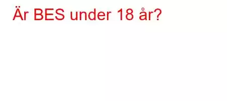 Är BES under 18 år