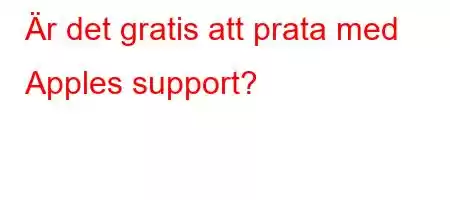 Är det gratis att prata med Apples support?