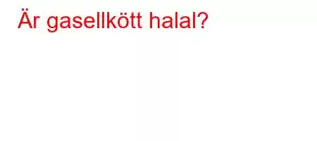 Är gasellkött halal?