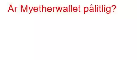 Är Myetherwallet pålitlig?