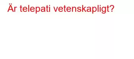 Är telepati vetenskapligt