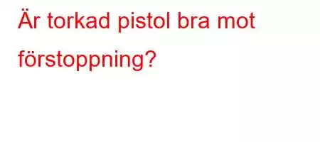 Är torkad pistol bra mot förstoppning?