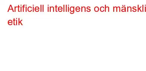 Artificiell intelligens och mänsklig etik