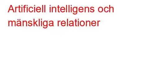 Artificiell intelligens och mänskliga relationer