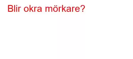 Blir okra mörkare?