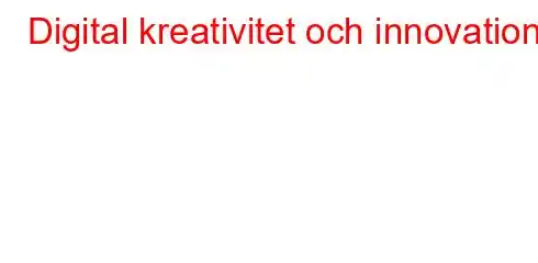 Digital kreativitet och innovation