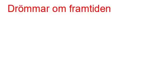 Drömmar om framtiden