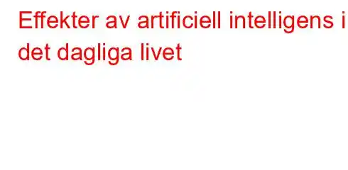 Effekter av artificiell intelligens i det dagliga livet