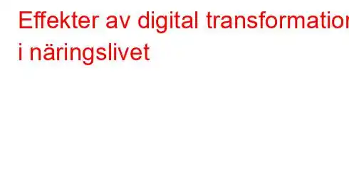 Effekter av digital transformation i näringslivet