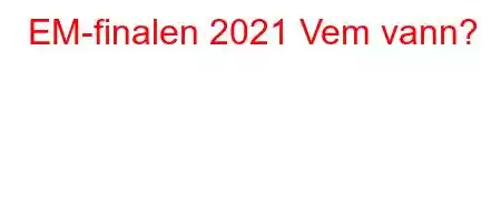 EM-finalen 2021 Vem vann?