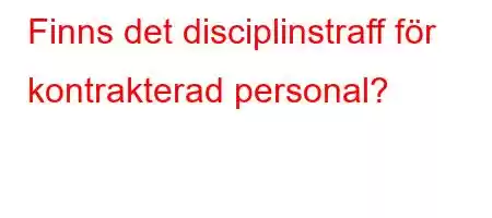 Finns det disciplinstraff för kontrakterad personal?