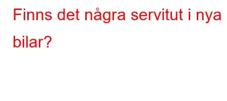 Finns det några servitut i nya bilar?