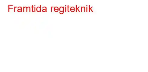 Framtida regiteknik