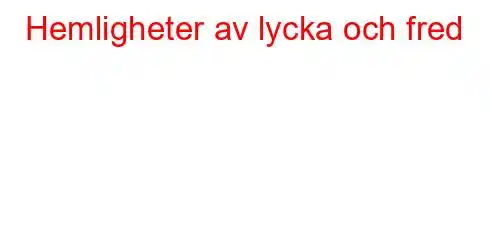 Hemligheter av lycka och fred