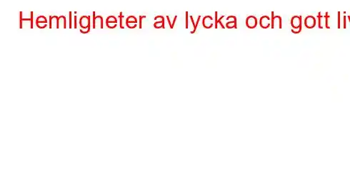 Hemligheter av lycka och gott liv