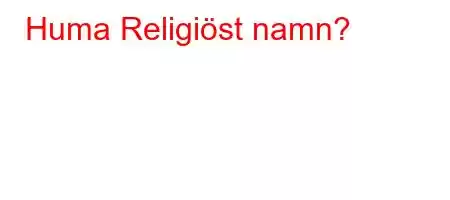 Huma Religiöst namn