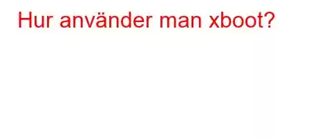 Hur använder man xboot