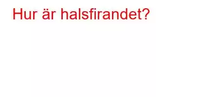 Hur är halsfirandet