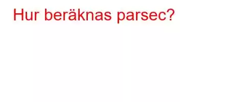 Hur beräknas parsec