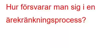 Hur försvarar man sig i en ärekränkningsprocess