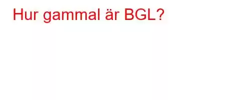 Hur gammal är BGL?