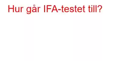 Hur går IFA-testet till?