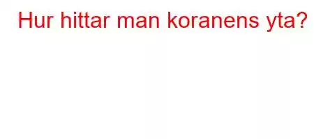 Hur hittar man koranens yta?