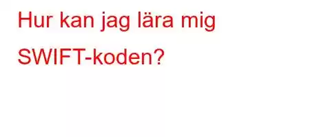 Hur kan jag lära mig SWIFT-koden?