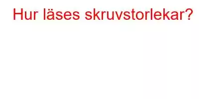 Hur läses skruvstorlekar?