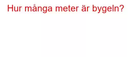 Hur många meter är bygeln?