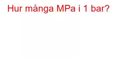 Hur många MPa i 1 bar?