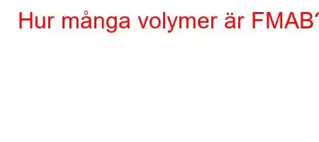 Hur många volymer är FMAB?