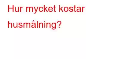 Hur mycket kostar husmålning