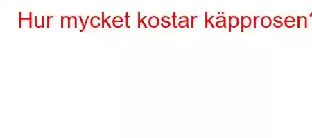 Hur mycket kostar käpprosen?