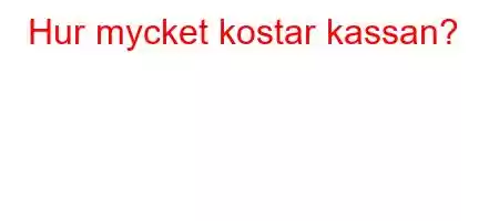 Hur mycket kostar kassan?