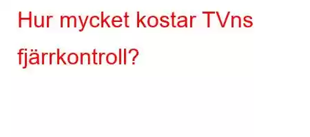 Hur mycket kostar TV:ns fjärrkontroll