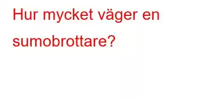 Hur mycket väger en sumobrottare?