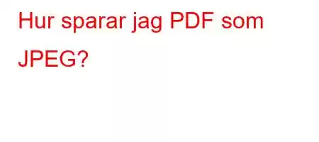 Hur sparar jag PDF som JPEG?