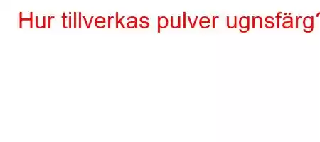 Hur tillverkas pulver ugnsfärg?