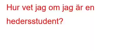 Hur vet jag om jag är en hedersstudent?