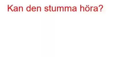 Kan den stumma höra