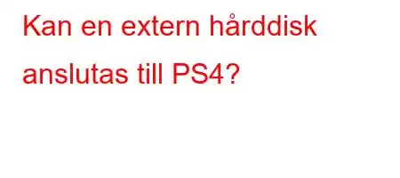 Kan en extern hårddisk anslutas till PS4