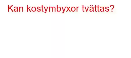 Kan kostymbyxor tvättas?