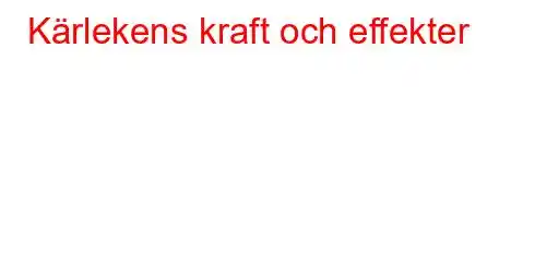 Kärlekens kraft och effekter