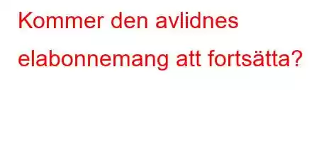 Kommer den avlidnes elabonnemang att fortsätta