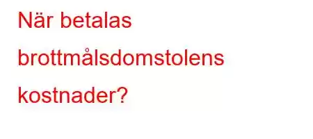 När betalas brottmålsdomstolens kostnader?