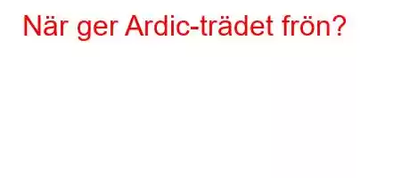 När ger Ardic-trädet frön?