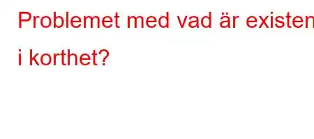 Problemet med vad är existens i korthet?