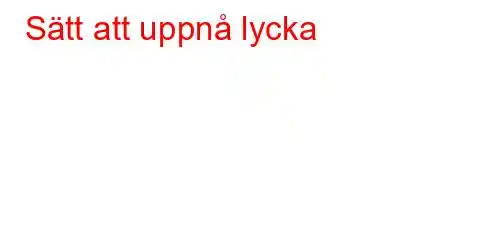 Sätt att uppnå lycka